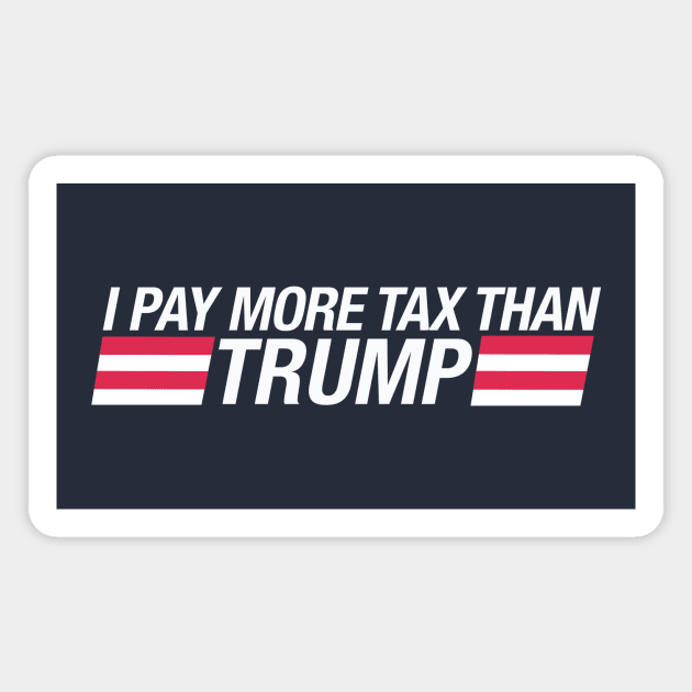 I pay more tax than trump Magnet by bullshirter